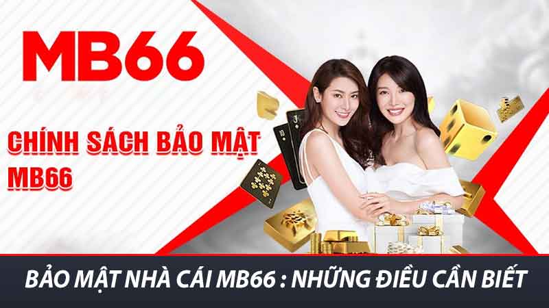 Bảo Mật Nhà Cái MB66 Mọi Giải Pháp An Toàn Cho Người Chơi 1 Bảo mật Nhà Cái MB66 : Những điều cần biết