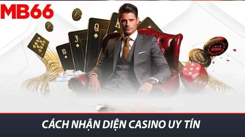 Casino Uy Tín Địa Chỉ Đáng Tin Cậy Cho Người Chơi Tại MB66 2 Cách nhận diện Casino uy tín