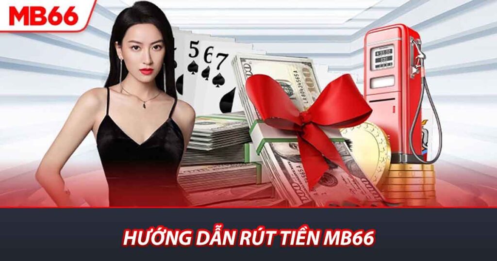 Hướng dẫn rút tiền MB66