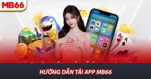 Hướng dẫn Tải App MB66